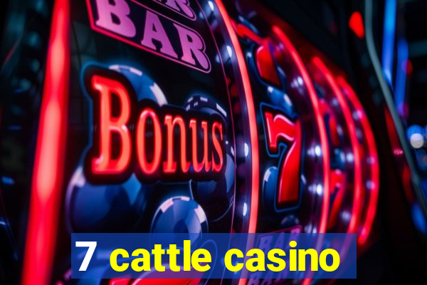 7 cattle casino